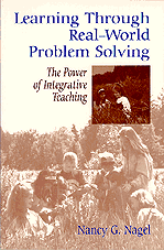 Learning Through Real-World Problem Solving (The Power of Integrative Teaching) by Nancy G. Nagel, 9780803963603