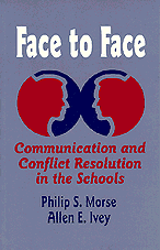 Face to Face (Communication and Conflict Resolution in the Schools) - 9780803963085 by Philip S. Morse, Allen E. Ivey, 9780803963085