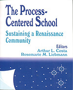 The Process-Centered School (Sustaining a Renaissance Community) - 9780803963146 by Arthur L. Costa, Rosemarie M. Liebmann, 9780803963146