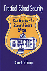 Practical School Security (Basic Guidelines for Safe and Secure Schools) by Kenneth S. Trump, 9780803963535