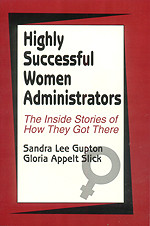 Highly Successful Women Administrators (The Inside Stories of How They Got There) - 9780803962057 by Sandra Lee Gupton, Gloria Appelt Slick, 9780803962057