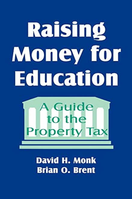 Raising Money for Education (A Guide to the Property Tax) - 9780803964075 by David H. Monk, Brian O. Brent, 9780803964075