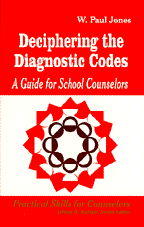 Deciphering the Diagnostic Codes (A Guide for School Councelors) by W . Paul Jones, 9780803964730