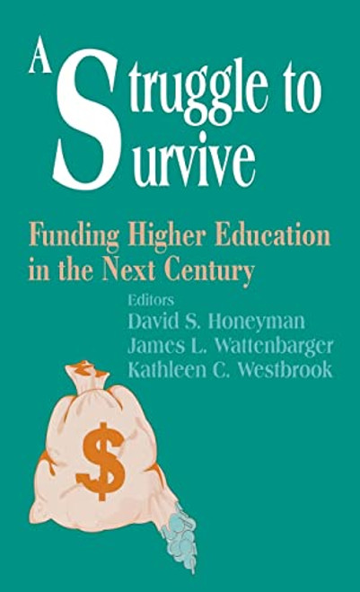 A Struggle to Survive (Funding Higher Education in the Next Century) by David S. Honeyman, James L. Wattenbarger, Kathleen C. Westbrook, 9780803965300