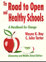 The Road to Open and Healthy Schools (A Handbook for Change, Elementary and Middle School Edition) by Wayne K. Hoy, C . John Tarter, 9780803965409