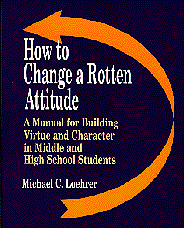 How to Change a Rotten Attitude (A Manual for Building Virtue and Character in Middle and High School Students) - 9780803966505 by Michael C. Loehrer, 9780803966505