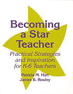 Becoming a Star Teacher (Practical Strategies and Inspiration for K-6 Teachers) by Patricia M. Hart, James B. Rowley, 9780803966857