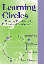 Learning Circles (Creating Conditions for Professional Development) by Michelle Collay, Diane Dunlap, Walter Enloe, Gagnon Jr., George W., 9780803966758
