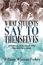 What Students Say to Themselves (Internal Dialogue and School Success) by William Watson Purkey, 9780803966949