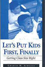 Let′s Put Kids First, Finally (Getting Class Size Right) by Charles M. Achilles, 9780803968066