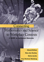 Connecting Mathematics and Science to Workplace Contexts (A Guide to Curriculum Materials) - 9780803968677 by Edward Britton, Mary Ann Huntley, Gloria Jacobs, Amy Shulman Weinberg, 9780803968677