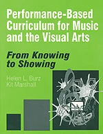 Performance-Based Curriculum for Music and the Visual Arts (From Knowing to Showing) by Helen L. Burz, Kit Marshall, 9780761975359