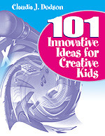101 Innovative Ideas for Creative Kids by Claudia J. Dodson, 9780761976448