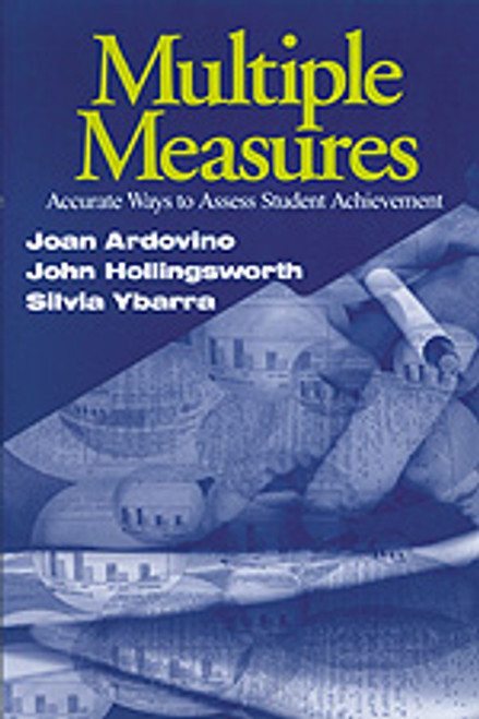 Multiple Measures (Accurate Ways to Assess Student Achievement) by Joan Ardovino, John R. Hollingsworth, Silvia E. Ybarra, 9780761976790
