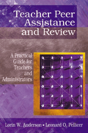 Teacher Peer Assistance and Review (A Practical Guide for Teachers and Administrators) by Lorin W. Anderson, Leonard O. Pellicer, 9780761976936