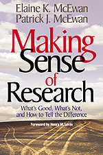 Making Sense of Research (What′s Good, What′s Not, and How To Tell the Difference) by Elaine K. McEwan, Patrick J. McEwan, 9780761977087