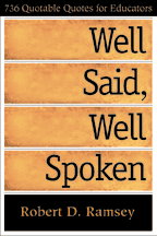 Well Said, Well Spoken (736 Quotable Quotes for Educators) by Robert D. Ramsey, 9780761977704