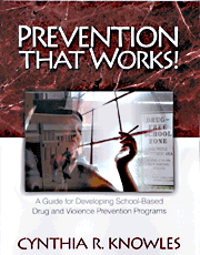 Prevention That Works! (A Guide For Developing School-Based Drug and Violence Prevention Programs) by Cynthia R. Knowles, 9780761978053