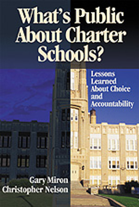 What′s Public About Charter Schools? (Lessons Learned About Choice and Accountability) by Gary Miron, Christopher Nelson, 9780761945376