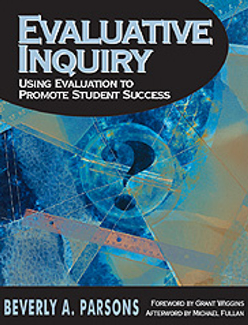 Evaluative Inquiry (Using Evaluation to Promote Student Success) - 9780761978145 by Beverly A. Parsons, 9780761978145