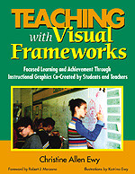 Teaching With Visual Frameworks (Focused Learning and Achievement Through Instructional Graphics Co-Created by Students and Teachers) by Christine Allen Ewy, 9780761946656