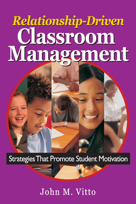 Relationship-Driven Classroom Management (Strategies That Promote Student Motivation) by John M. Vitto, 9780761946786