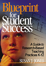 Blueprint for Student Success (A Guide to Research-Based Teaching Practices K-12) - 9780761946984 by Susan J. Jones, 9780761946984