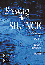 Breaking the Silence (Overcoming the Problem of Principal Mistreatment of Teachers) by Joseph Blase, Jo Blase, 9780761977728