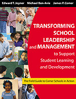 Transforming School Leadership and Management to Support Student Learning and Development (The Field Guide to Comer Schools in Action) by Edward T. Joyner, Michael Ben-Avie, James P. Comer, 9781412905107