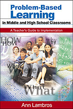 Problem-Based Learning in Middle and High School Classrooms (A Teacher′s Guide to Implementation) by Ann Lambros, 9780761938460