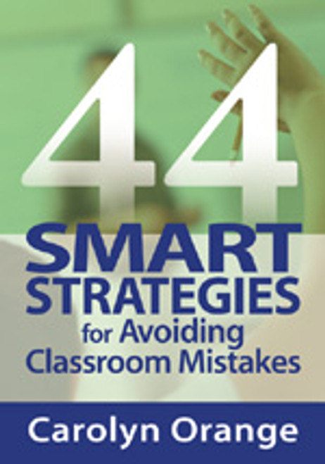 44 Smart Strategies for Avoiding Classroom Mistakes by Carolyn Orange, 9780761938750