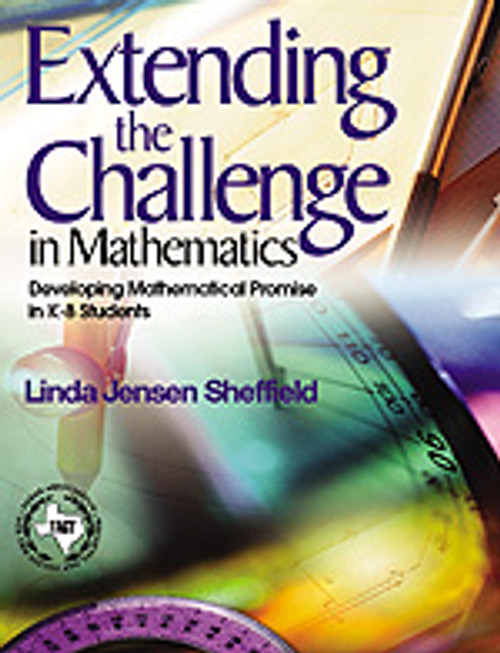 Extending the Challenge in Mathematics (Developing Mathematical Promise in K-8 Students) by Linda Jensen Sheffield, 9780761938514