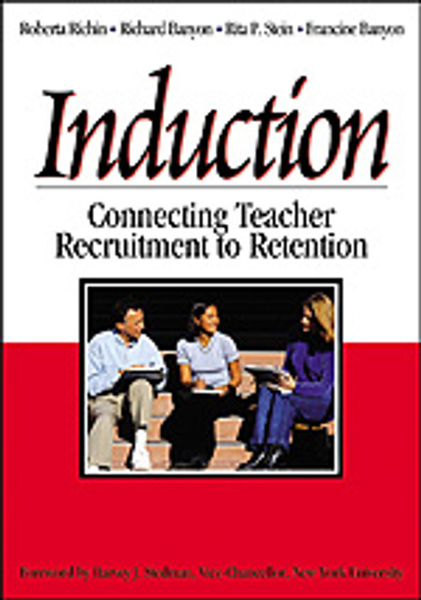 Induction (Connecting Teacher Recruitment to Retention) by Roberta Richin, Richard Banyon, Rita P. Stein, Francine Banyon, 9780761946762
