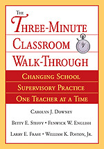 The Three-Minute Classroom Walk-Through (Changing School Supervisory Practice One Teacher at a Time) by Carolyn J. Downey, Betty E. Steffy, Fenwick W. English, Larry E. Frase, William K. Poston, Jr., 9780761929666
