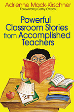 Powerful Classroom Stories from Accomplished Teachers - 9780761939122 by Adrienne Mack-Kirschner, 9780761939122