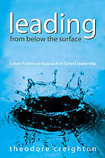 Leading From Below the Surface (A Non-Traditional Approach to School Leadership) by Theodore Creighton, 9780761939528