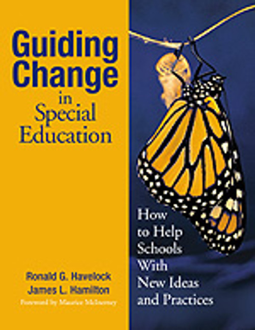 Guiding Change in Special Education (How to Help Schools With New Ideas and Practices) by Ronald G. Havelock, James L. Hamilton, 9780761939658