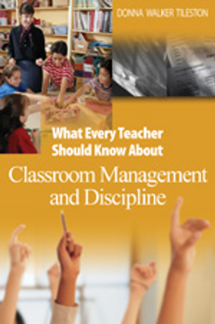 What Every Teacher Should Know About Classroom Management and Discipline by Donna Walker Tileston, 9780761931225