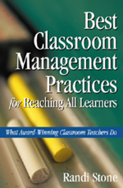 Best Classroom Management Practices for Reaching All Learners (What Award-Winning Classroom Teachers Do) by Randi Stone, 9781412909709