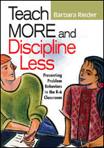 Teach More and Discipline Less (Preventing Problem Behaviors in the K-6 Classroom) by Barbara Reider, 9780761988939