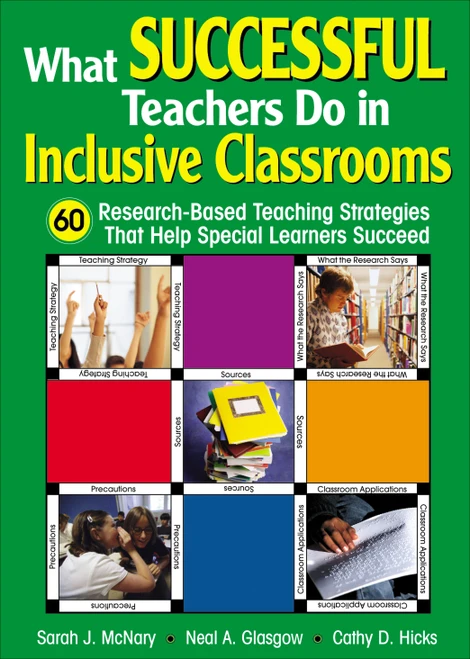 What Successful Teachers Do in Inclusive Classrooms (60 Research-Based Teaching Strategies That Help Special Learners Succeed) by Sarah J. McNary, Neal A. Glasgow, Cathy D. Hicks, 9781412906296