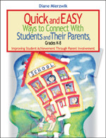 Quick and Easy Ways to Connect With Students and Their Parents, Grades K-8 (Improving Student Achievement Through Parent Involvement) by Diane Mierzwik, 9780761931799