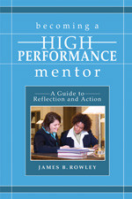 Becoming a High-Performance Mentor (A Guide to Reflection and Action) - 9781412917674 by James B. Rowley, 9781412917674