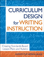 Curriculum Design for Writing Instruction (Creating Standards-Based Lesson Plans and Rubrics) by Kathy Tuchman Glass, 9781412904568