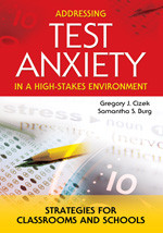 Addressing Test Anxiety in a High-Stakes Environment (Strategies for Classrooms and Schools) by Gregory J. Cizek, Samantha S. Burg, 9781412908894