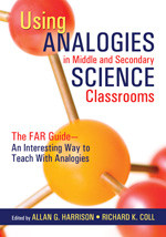 Using Analogies in Middle and Secondary Science Classrooms (The FAR Guide - An Interesting Way to Teach With Analogies) by Allan G. Harrison, Richard K. Coll, 9781412913331