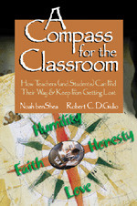 A Compass for the Classroom (How Teachers (and Students) Can Find Their Way & Keep From Getting Lost) - 9781412906258 by Noah benShea, Robert C. Di Giulio, 9781412906258