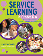 Service Learning in Grades K-8 (Experiential Learning That Builds Character and Motivation) by Kate Thomsen, 9781412913423