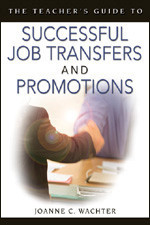 The Teacher′s Guide to Successful Job Transfers and Promotions by Joanne Wachter Ghio, 9781412914543