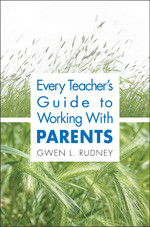Every Teacher′s Guide to Working With Parents by Gwen L. Rudney, 9781412917742